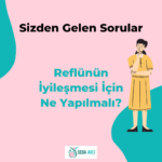 Reflünün İyileşmesi için Ne Yapılmalı?
